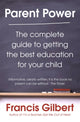 Book cover of: Parent Power. By: Francis Gilbert