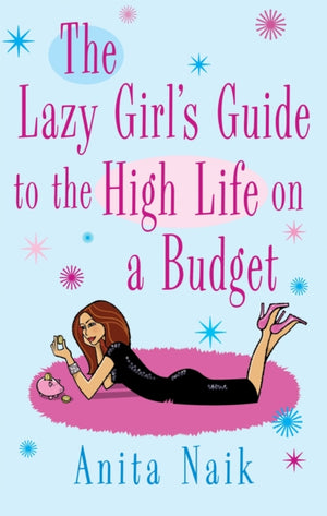 Lazy Girl's Guide To The High Life On A Budget