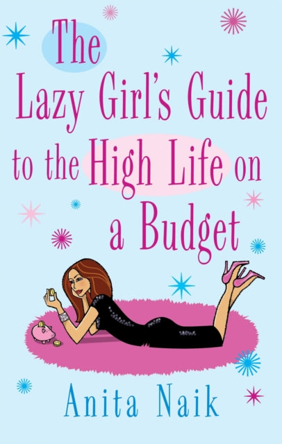 Book cover of: Lazy Girl's Guide To The High Life On A Budget