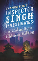 Book cover of: Inspector Singh Investigates: A Calamitous Chinese Killing. By: Shamini Flint