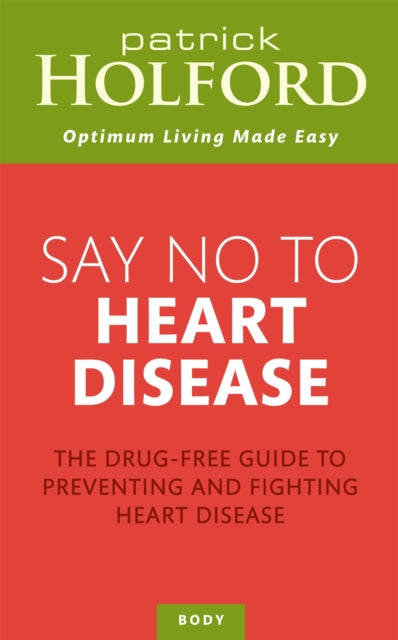 Book cover of: Say No To Heart Disease. By: Patrick Holford