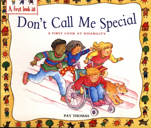 Book cover of: First Look At: Disability: Don't Call Me Special. By: Pat Thomas