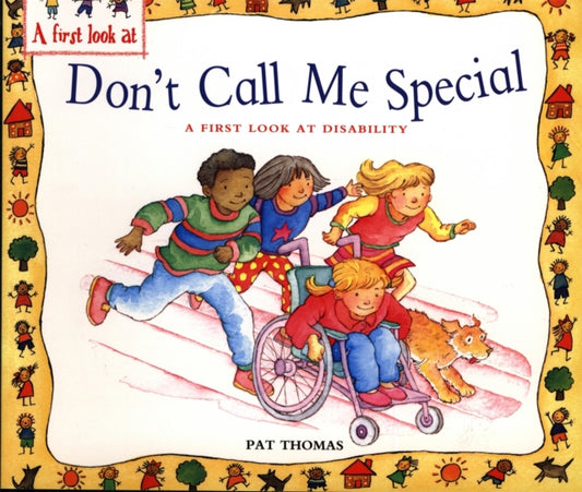 Book cover of: First Look At: Disability: Don't Call Me Special. By: Pat Thomas