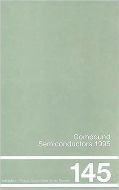 Book cover of: Compound Semiconductors 1995, Proceedings of the Twenty-Second INT Symposium on Compound Semiconductors held in Cheju Island, Korea, 28 August-2 September, 1995. By: Woo