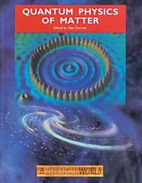 Book cover of: Quantum Physics of Matter. By: Alan Durrant