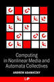 Book cover of: Computing in Nonlinear Media and Automata Collectives. By: Andrew Adamatzky