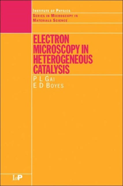 Book cover of: Electron Microscopy in Heterogeneous Catalysis. By: P.L Gai, Pratibha L. Gai