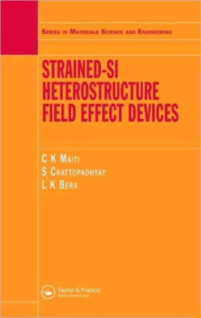 Book cover of: Strained-Si Heterostructure Field Effect Devices. By: C.K Maiti, C. K Maiti