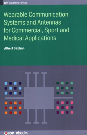 Wearable Communication Systems and Antennas for Commercial, Sport and Medical Applications