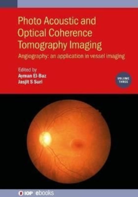 Book cover of: Photo Acoustic and Optical Coherence Tomography Imaging, Volume 3. By: Suri EL-BAZ