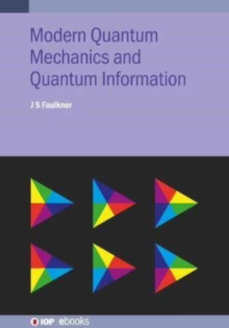 Book cover of: Modern Quantum Mechanics and Quantum Information. By: FAULKNER