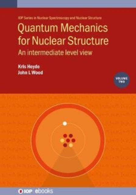 Book cover of: Quantum Mechanics for Nuclear Structure, Volume 2. By: Wood HEYDE