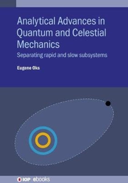 Book cover of: Analytical Advances in Quantum and Celestial Mechanics. By: Eugene Oks