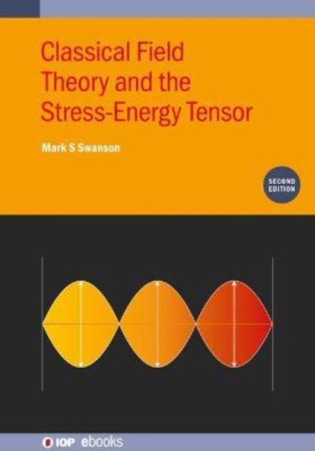 Book cover of: Classical Field Theory and the Stress-Energy Tensor (Second Edition). By: SWANSON