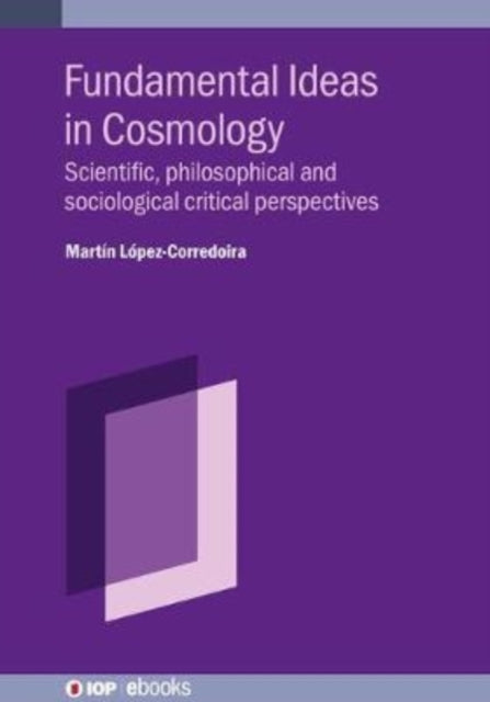 Book cover of: Fundamental Ideas in Cosmology. By: LOPEZ-CORREDOIR..