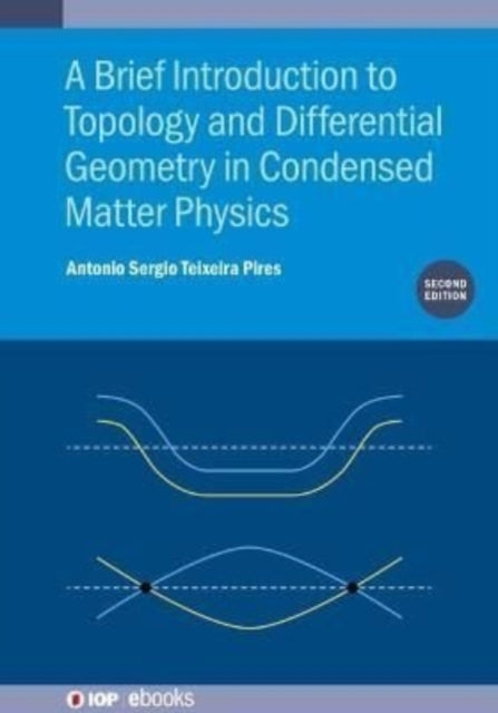 Book cover of: Brief Introduction to Topology and Differential Geometry in Condensed Matter Physics (Second Edition). By: PIRES