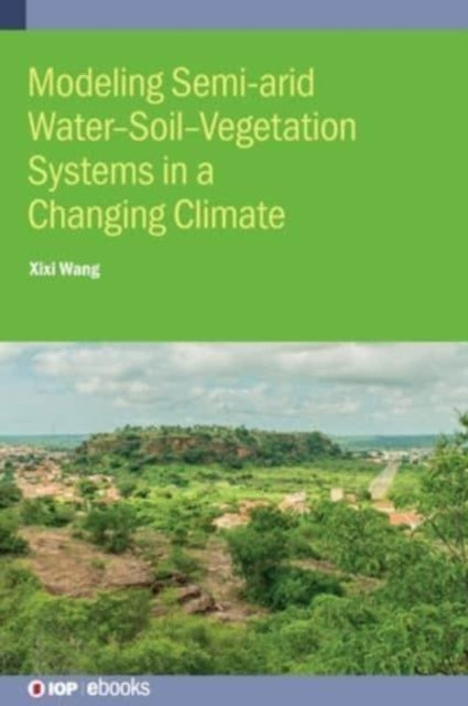Book cover of: Modeling Semi-arid Water-Soil-Vegetation Systems. By: WANG