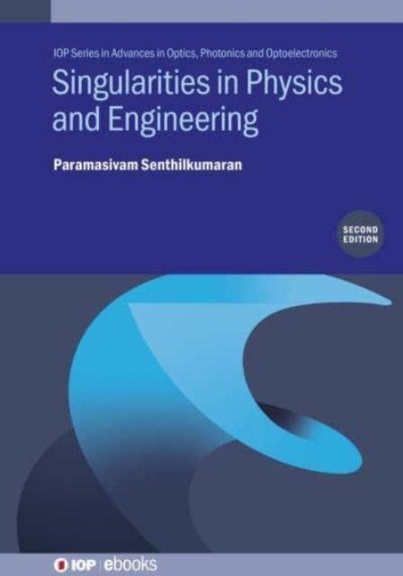 Book cover of: Singularities in Physics and Engineering (Second Edition). By: SENTHILKUMARAN