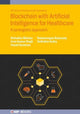 Book cover of: Blockchain with Artificial Intelligence for Healthcare. By: Rishabha Malviya