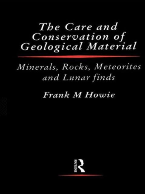 Book cover of: Care and Conservation of Geological Material. By: Frank Howie