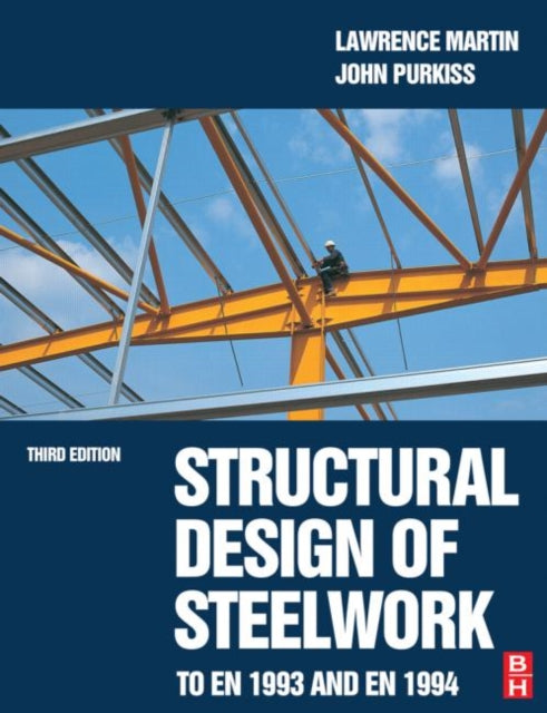 Book cover of: Structural Design of Steelwork to EN 1993 and EN 1994. By: Lawrence Martin, L. H. Martin
