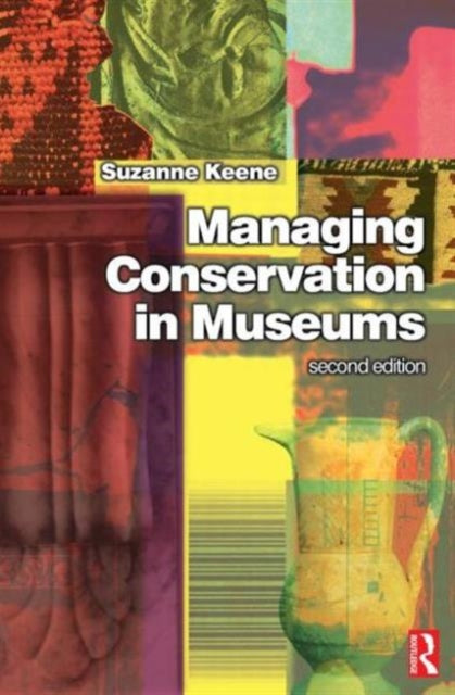 Book cover of: Managing Conservation in Museums. By: Suzanne Keene