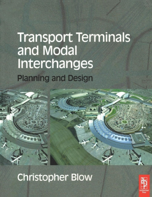 Book cover of: Transport Terminals and Modal Interchanges. By: Christopher J. Blow, Christopher Blow