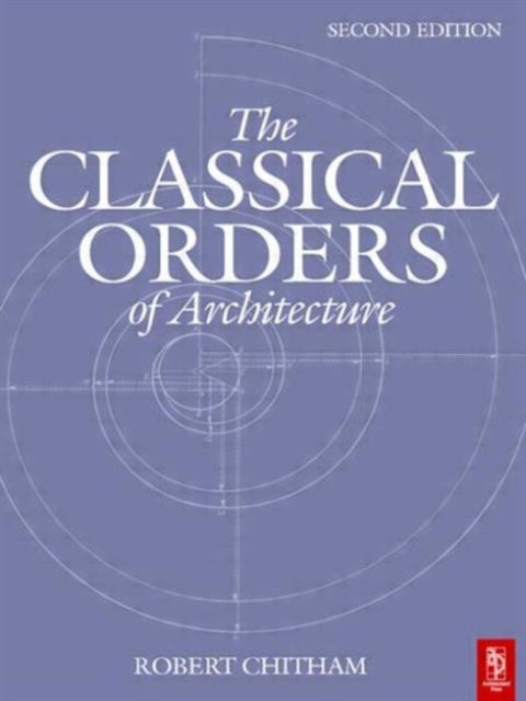 Book cover of: Classical Orders of Architecture