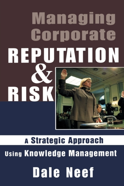 Book cover of: Managing Corporate Reputation and Risk. By: Dale Neef