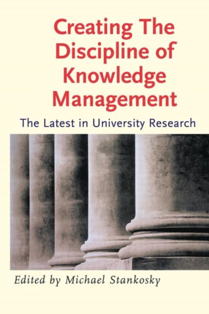 Book cover of: Creating the Discipline of Knowledge Management