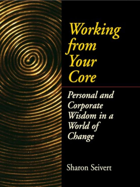 Book cover of: Working From Your Core. By: Sharon Seivert