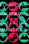 Consorting And Collaborating In The Education Market Place