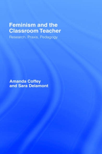 Book cover of: Feminism and the Classroom Teacher
