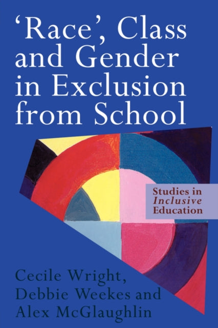 Book cover of: 'Race', Class and Gender in Exclusion From School