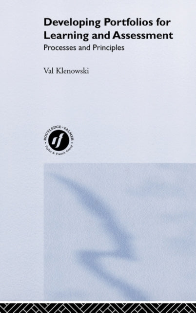 Book cover of: Developing Portfolios for Learning and Assessment. By: Val Klenowski