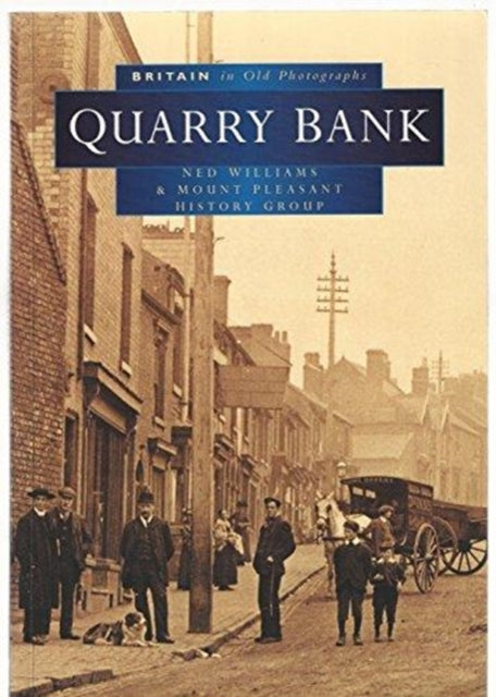 Book cover of: Quarry Bank in Old Photographs. By: Ned Williams