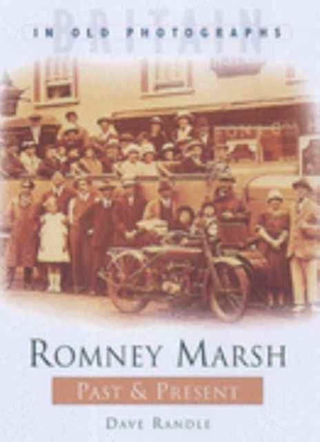 Book cover of: Romney Marsh Past & Present. By: Dave Randle