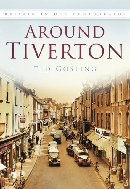 Book cover of: Around Tiverton. By: Ted Gosling