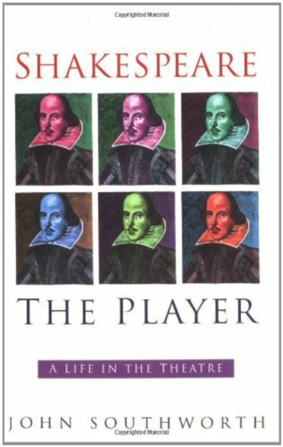 Book cover of: Shakespeare the Player. By: John Southworth