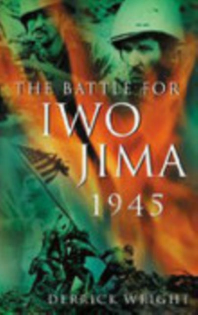Book cover of: Battle for Iwo Jima 1945. By: Derrick Wright