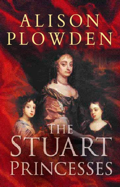 Book cover of: Stuart Princesses. By: Alison Plowden