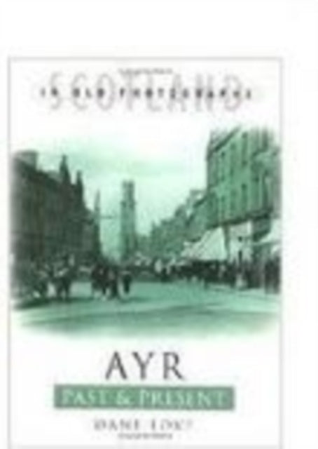 Book cover of: Ayr Past and Present. By: Dane Love