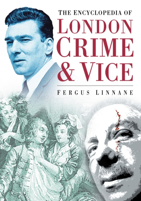 The Encyclopedia of London Crime and Vice