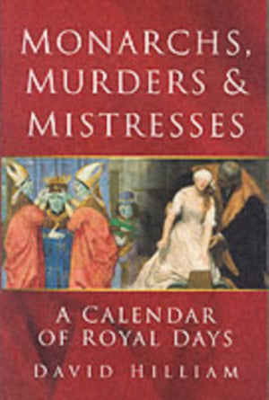 Monarchs, Murders and Mistresses