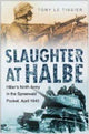 Book cover of: Slaughter at Halbe. By: Tony Le Tissier