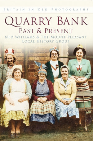 Quarry Bank Past and Present