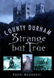 Book cover of: County Durham Strange but True