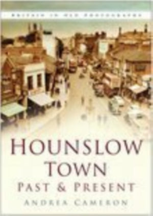 Hounslow Town Past and Present