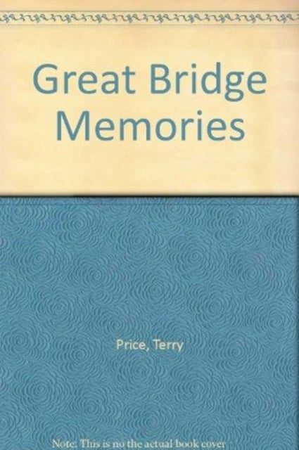 Book cover of: Great Bridge Memories