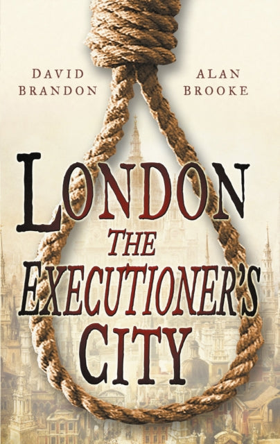 Book cover of: London: The Executioner's City. By: David Brandon